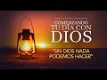 Comenzando tu dia con Dios | Sin Dios nada podemos hacer | Pastor Juan Carlos Harrigan