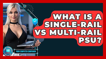 What Is A Single-Rail Vs Multi-Rail PSU? - Your Computer Companion