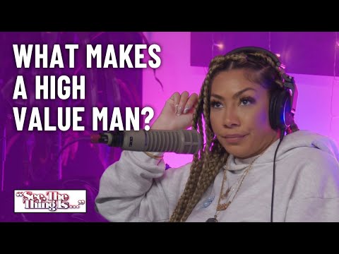 What Makes A High Value Man? | See, The Thing Is