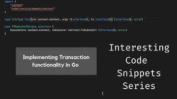 Interesting Code Snippets | GoLang | Writing a Transaction Functionality