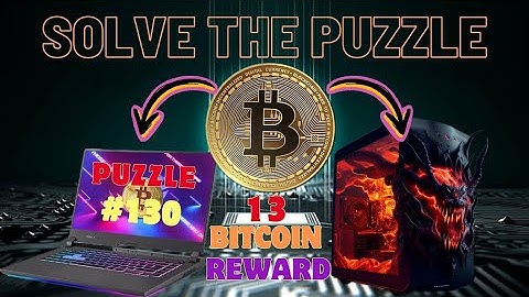 BITCOIN PUZZLE/SOLVE IT AND GET REWARD OF 13 BITCOIN ON YOUR PC@kitamoko1042