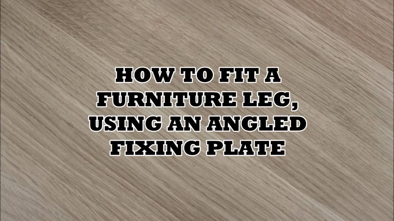 How To Fit A Furniture Leg Using An Angled Fixing Plate Youtube