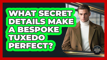 What Secret Details Make A Bespoke Tuxedo Perfect? - The Sharp Dressed Gent