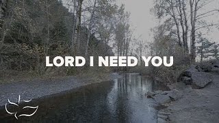 Vignette de la vidéo "Lord, I Need You | Maranatha! Music (Lyric Video)"