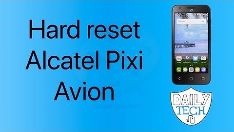 How to hard reset Alcatel pixi avion | DT DailyTech