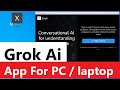 Grok ai app for pc  how to download and install grok ai app for pc free grok