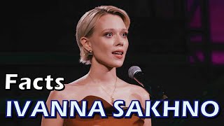 5 Facts About Ivanna Sakhno