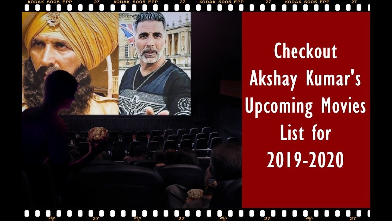 Upcoming Movies of Akshay Kumar in  2019, 2020 (Release Dates)