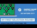 My First Team For Week 1 Six Nations Rugby Fantasy - YouTube