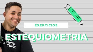 Exercícios de Estequiometria - Prof.Gabriel Cabral