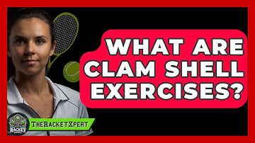 What Are Clam Shell Exercises? - The Racket Xpert