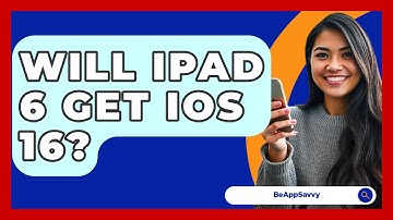 Will iPad 6 Get iOS 16? - Be App Savvy