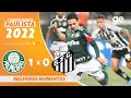 PALMEIRAS 1 X 0 SANTOS | MELHORES MOMENTOS | 11ª RODADA PAULISTA 2022 | ge.globo