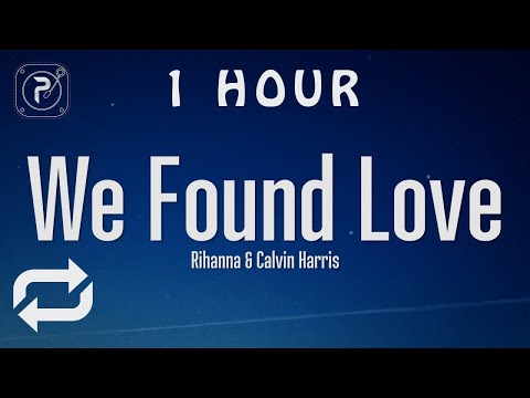 [1 HOUR 🕐 ] Rihanna - We Found Love (Lyrics) ft Calvin Harris