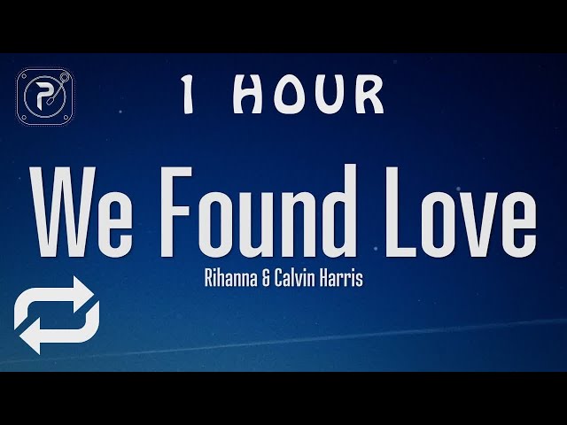 [1 HOUR 🕐 ] Rihanna - We Found Love (Lyrics) ft Calvin Harris class=