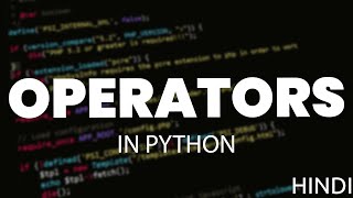 OPERATORS IN PYTHON | PYTHON OPERATORS IN HINDI 2023 | PYTHON PROGRAMMING IN HINDI 2023