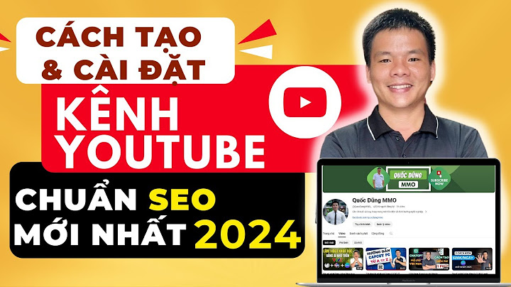 Hướng dẫn cách lập kênh youtube năm 2024