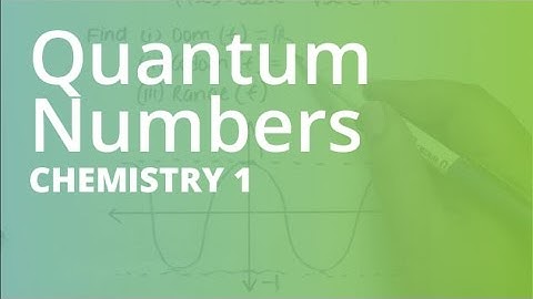 Quantum Numbers | Chemistry (CHEM101)