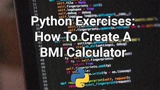 How To Create A BMI Calculator Using Python