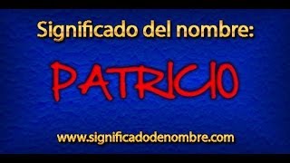 Significado de Patricio | ¿Qué significa Patricio?