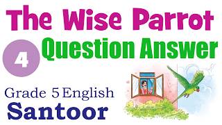 4. The Wise Parrot (Question Answer) | Class 5 English NCERT Textbook - Santoor