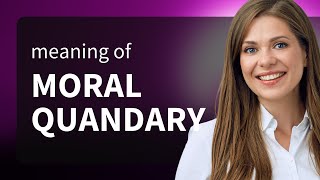 Understanding "Moral Quandary": A Guide to Complex Ethical Dilemmas