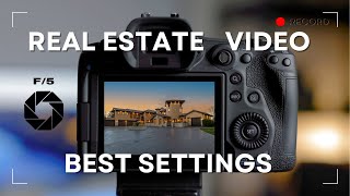 6 BEST Camera Settings for Real Estate Videography | Shoot Like A PROFESSIONAL