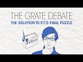 The grate debate the solution to pts final puzzle