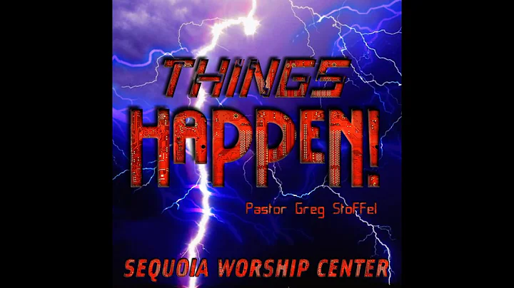 "Things Happen" - Pastor Greg Stoffel