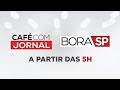 CAFÉ COM JORNAL E BORA SP - 28/11/2019