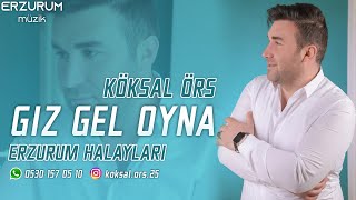 Köksal Örs - Gız Gel Oyna (Erzurum Halayları) Erzurum Müzik © 2025