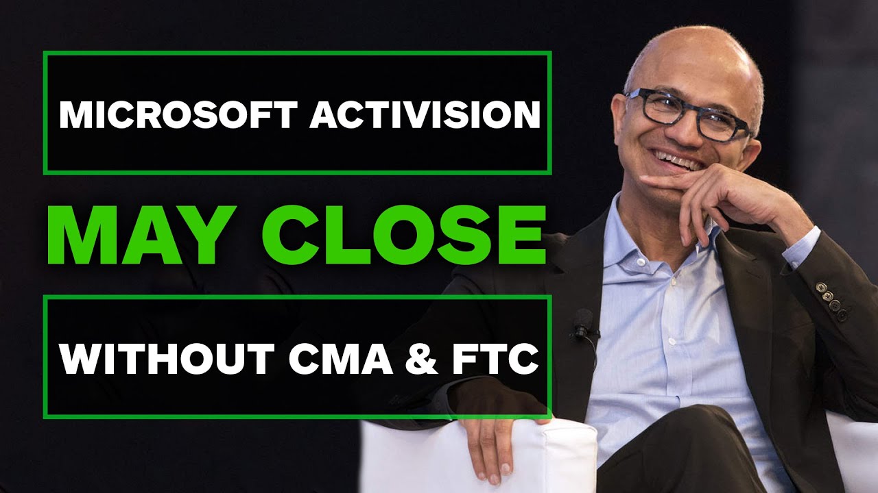 Microsoft Activision Deal May Close Without CMA & FTC 