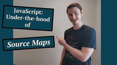 Under-the-hood of Source Maps