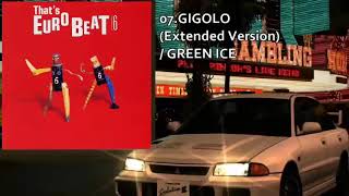 GIGOLO (Extended Version) / GREEN ICE / That's EUROBEAT VOL.6-07