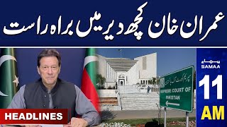 Samaa News Headlines 11AM | Imran Khan Live From SC  | 30 May 2024 | SAMAA TV