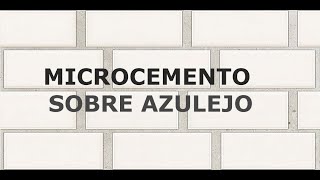 MICROCEMENTO SOBRE AZULEJO