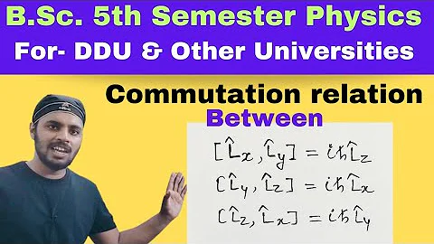 Commutation relation between Components of Angular Momentum Operator|Lec 12 | Q.M.|BSc |Physics