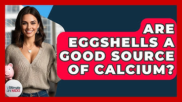 Are Eggshells A Good Source Of Calcium? - Ultimate Life Hacks