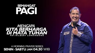 Semangat Pagi | Mengapa Kita Berharga Di Mata Tuhan| Kamis, 16 Mei 2024