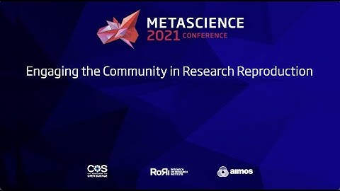 METASCIENCE 2021 9 25 Engaging the Community in Research Reproduction
