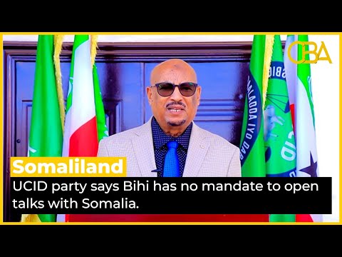 Somaliland’s UCID party says Bihi has no mandate to open talks with Somalia.