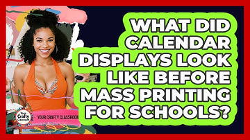 What Did Calendar Displays Look Like Before Mass Printing For Schools? - Your Crafty Classroom