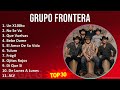 G r u p o F r o n t e r a 2024 MIX All Songs ~ Top Mexican Traditions, Norteno, Latin Music