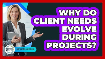 Why Do Client Needs Evolve During Projects?