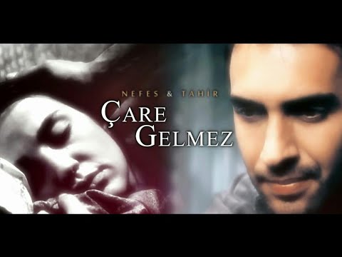 √Nefes & Tahir || •Çare gelmez•