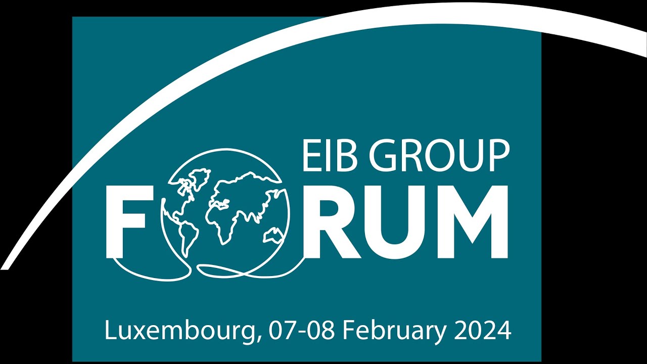 European Investment Bank Group Forum 2024 - DAY 1 - February 7, 2024