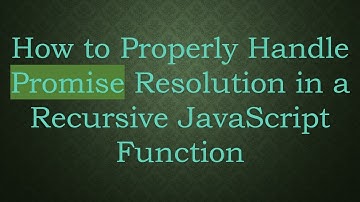 How to Properly Handle Promise Resolution in a Recursive JavaScript Function