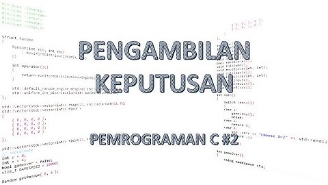 #2 PENGAMBILAN KEPUTUSAN (CONTROL STATEMENT) || BELAJAR PEMROGRAMAN BAHASA C