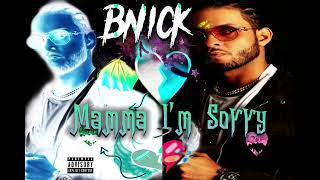 BNick - Mamma I'm Sorry ( Audio Muisc)