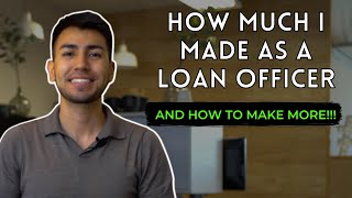 How Much I Made My First 7 Months As A Loan Officer